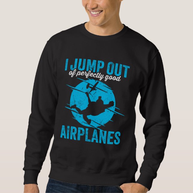 Moletom I Jump Out Of Perfectly Good Airplanes for a skydi (Frente)