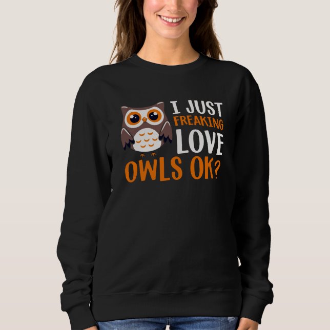 Moletom I Just Freaking Love Owls Ok Owl Bird Quote  1 (Frente)