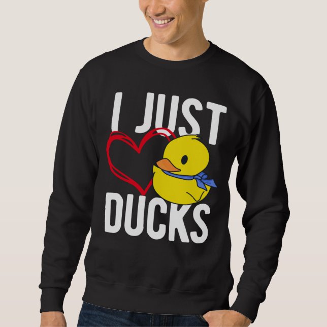 Moletom I Just Love Ducks Cute Animal (Frente)