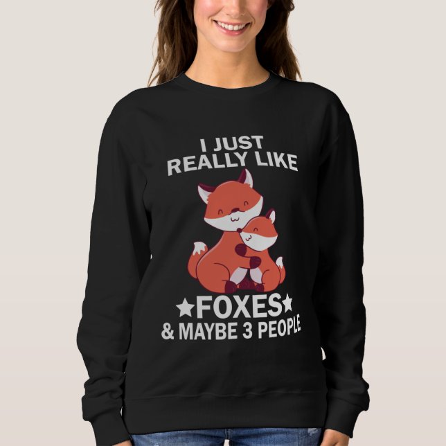 Moletom I Just Really Like Foxes and Maybe 3 People Fox (Frente)