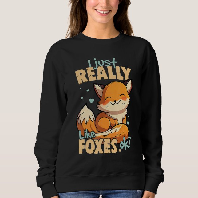 Moletom I Just Really Like Foxes Ok Fox (Frente)