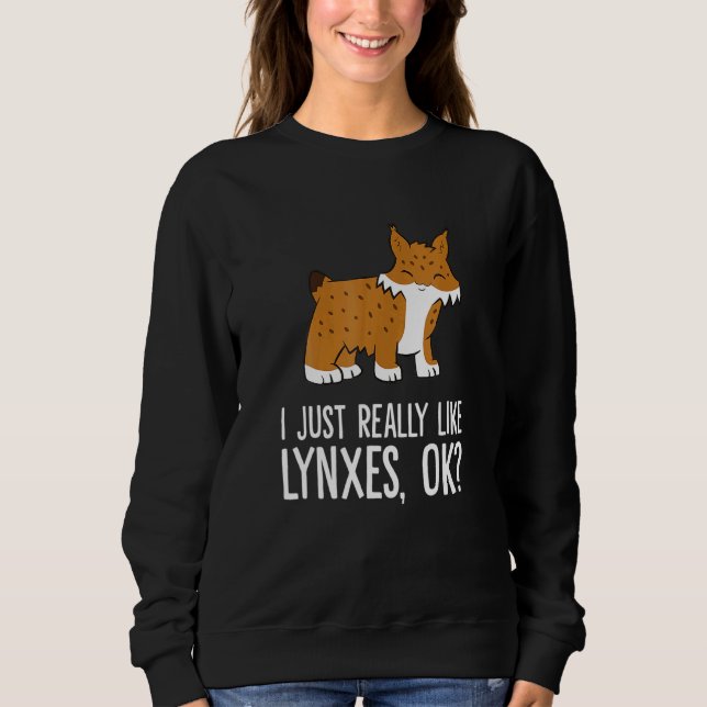 Moletom I Just Really Like Lynxes Ok Wild Cat Lynx (Frente)