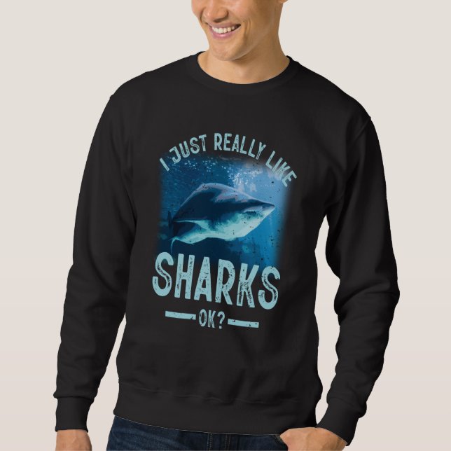 Moletom I Just Really Like Sharks OK Sea Animal Ocean Sayi (Frente)