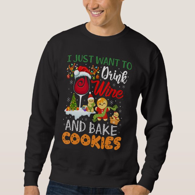 Moletom I Just Want To Drink Wine And Bake Cookies  Christ (Frente)