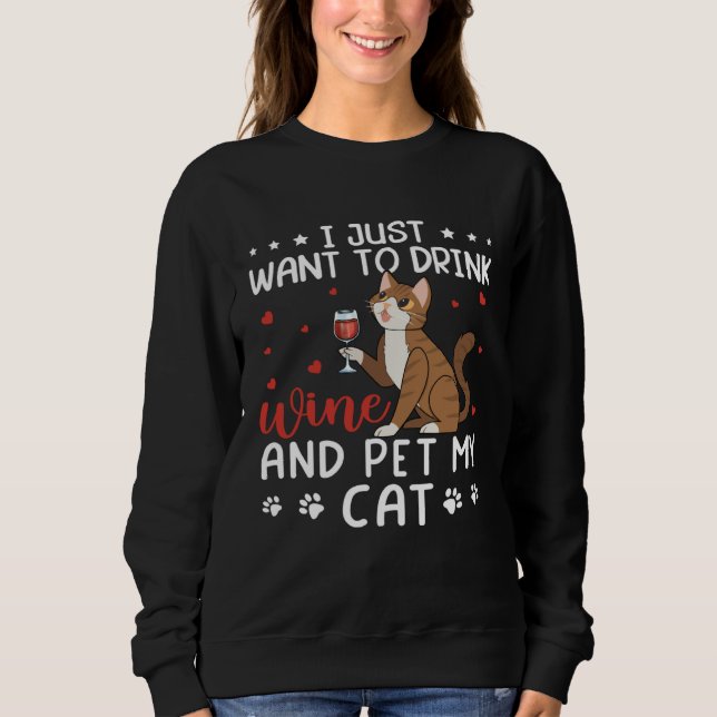 Moletom I Just Want To Drink Wine And Pet My Cat Drink Win (Frente)