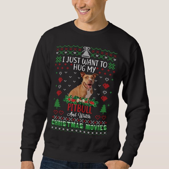 Moletom I Just Want To Hug My Pitbull Dog Christmas (Frente)