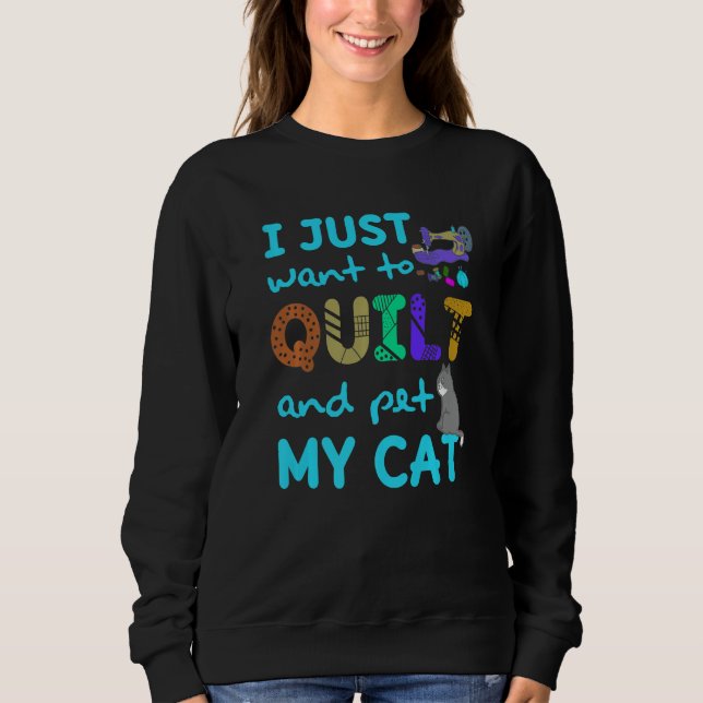 Moletom I Just Want To Quilt And Pet My Cats Quilting Quil (Frente)