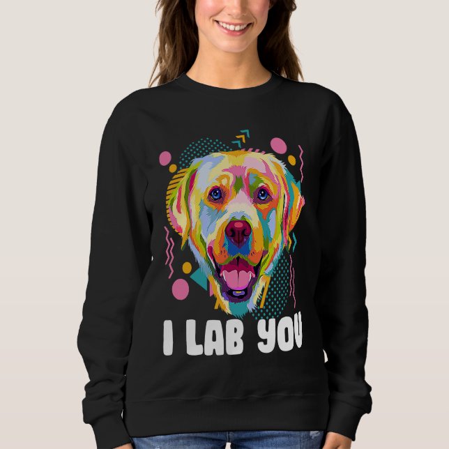 Moletom I Lab You  Labrador Retriever Humor Dog Breed (Frente)