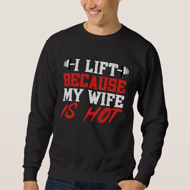 Moletom I Lift Because My Wife is Hot Gym Weightlifting Po (Frente)