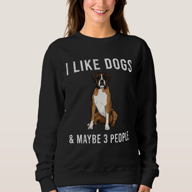 Moletom I Like Boxer Dogs And Maybe 3 People (Frente)