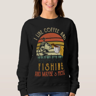 Moletom I Like Coffee And Fishing Maybe 3 People