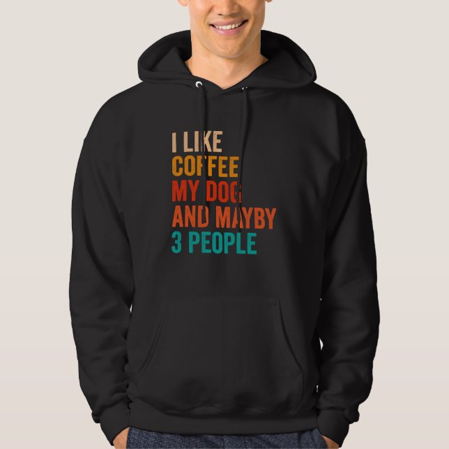 Moletom I Like Coffee My Dog And Maybe 3 People Retro Vint (Frente)