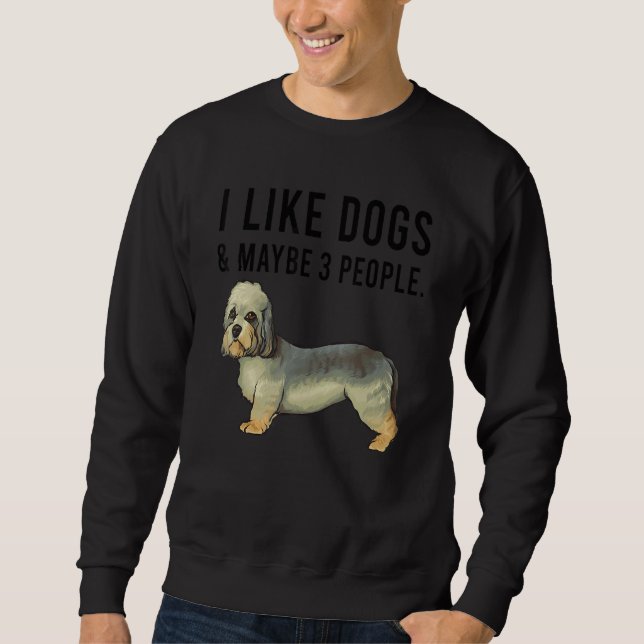 Moletom I Like Dandie Dinmont Terrier Dogs And Maybe 3 Peo (Frente)