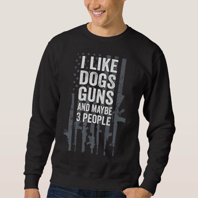 Moletom I Like Dogs Guns And Maybe 3 People (Frente)