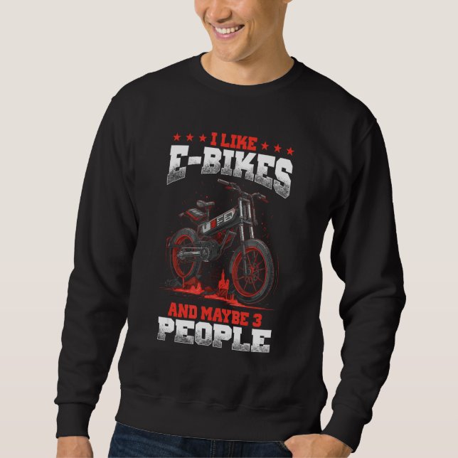 Moletom I Like E Bikes And Maybe 3 People Electronic Cycli (Frente)