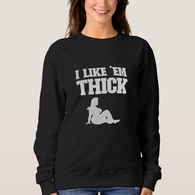 Moletom I Like 'Em Thick - Chubby Chaser Mens Funny (Frente)