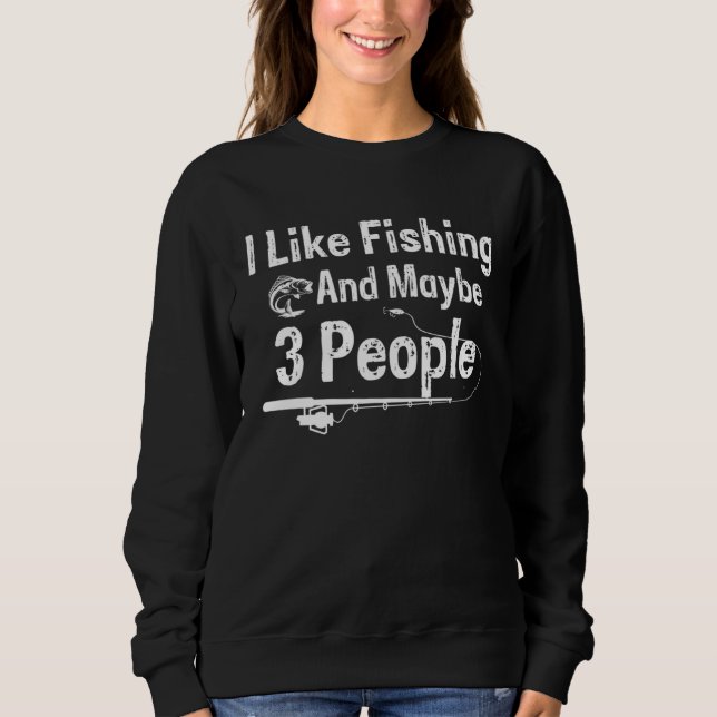 Moletom I Like Fishing and Maybe 3 People (Frente)