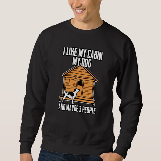 Moletom I Like My Cabin My Dog And Maybe 3 People   (Frente)