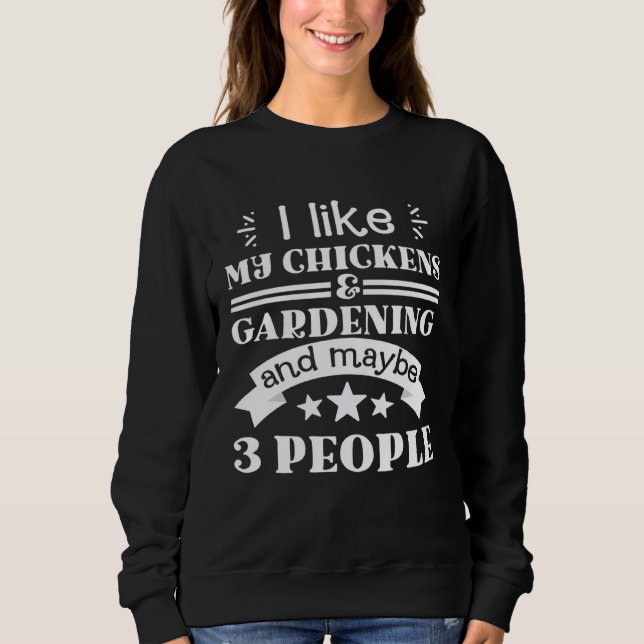 Moletom I like my chickens and gardening funny gifts garde (Frente)