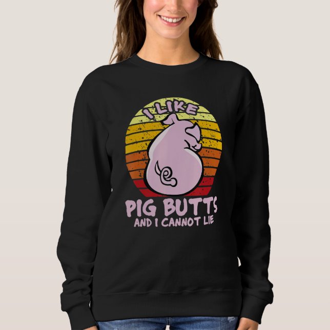Moletom I Like Pig Butts And I Cannot Lie, Mens Womens Far (Frente)