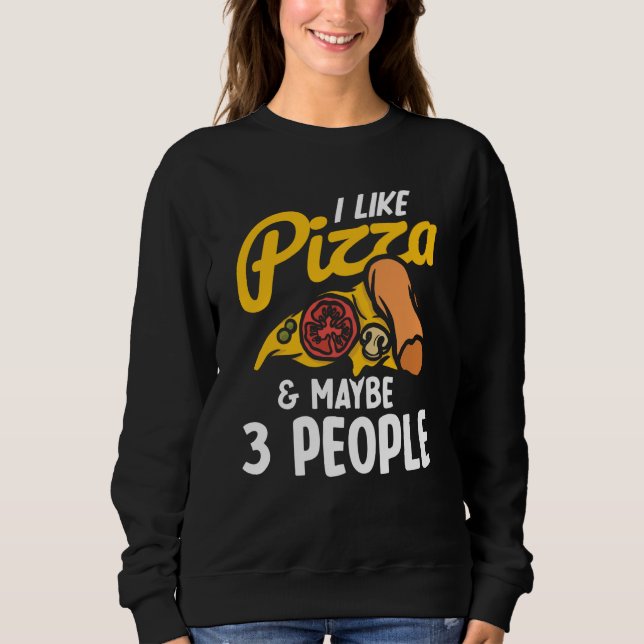 Moletom I Like Pizza And Maybe Three People Pizza Maker Pi (Frente)