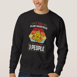 Moletom I Like Plant Based Pizza And Maybe Like 3 People