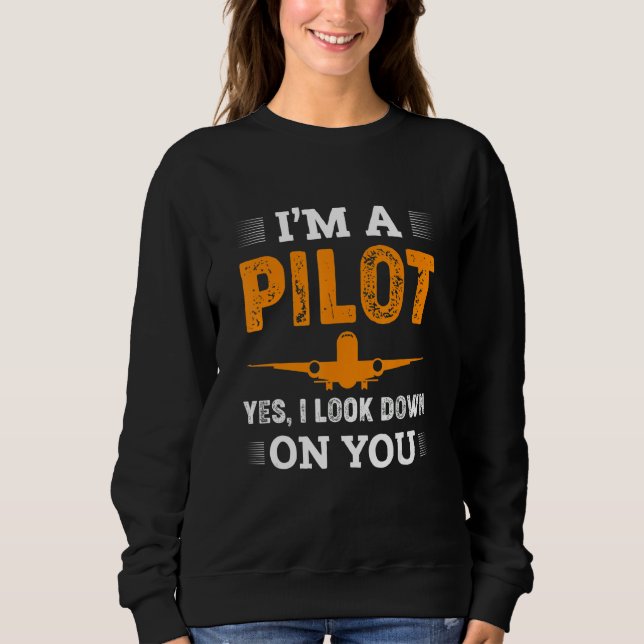 Moletom I Look Down On You Pilot Airplane Pilots (Frente)