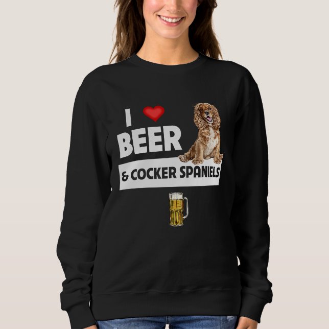 Moletom I Love Beer and Cocker Spaniels Dog Mom Dad Drinki (Frente)