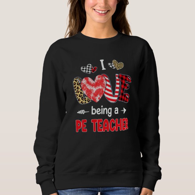Moletom I Love Being A PE Teacher Valentines School Valent (Frente)