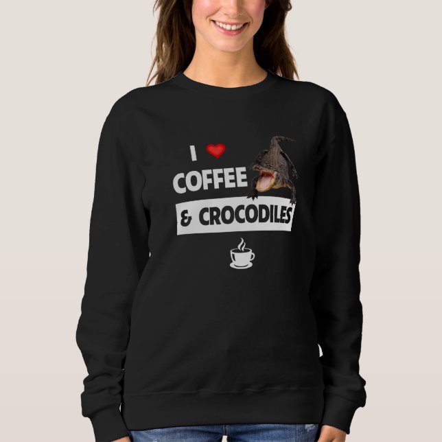 Moletom I Love Coffee and Crocodiles Reptile Animal Rescue (Frente)
