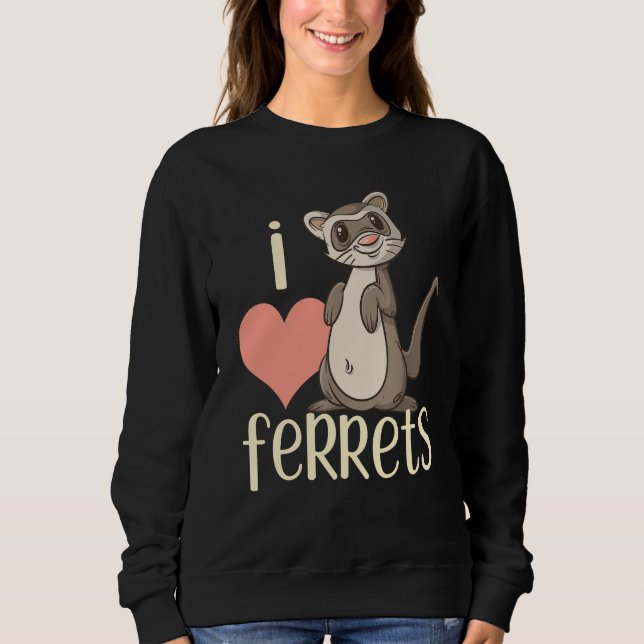 Moletom I Love Ferrets  Ferret   For Kids & Adults (Frente)