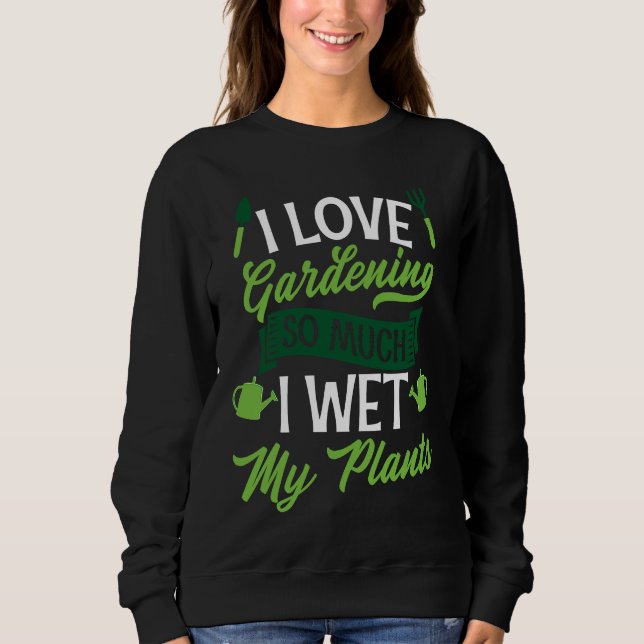 Moletom I Love Gardening So Much I Wet My Plants  Cute Gar (Frente)