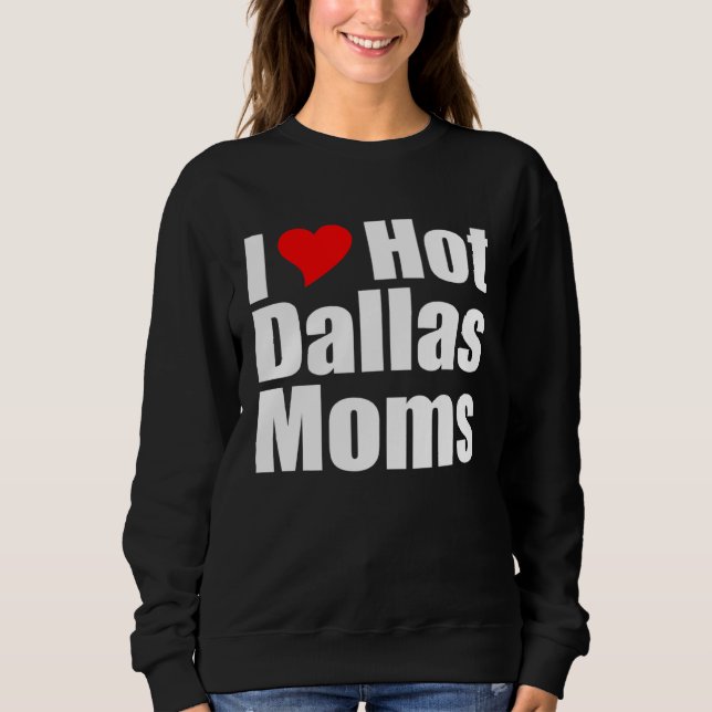 Moletom I Love Hot Dallas Moms (Frente)