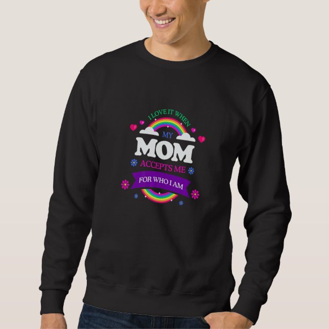Moletom I Love It When My Mom Accepts Me LGBTQ Sayings Pri (Frente)