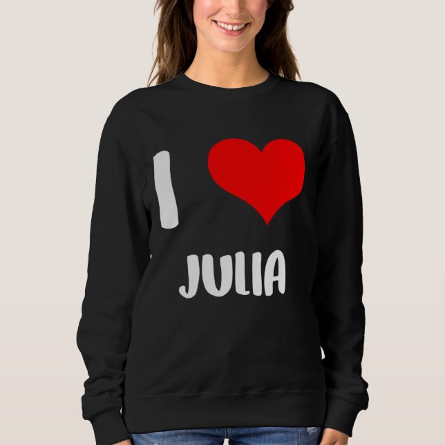 Moletom I love JULIA my valentine sorry ladies guys heart  (Frente)