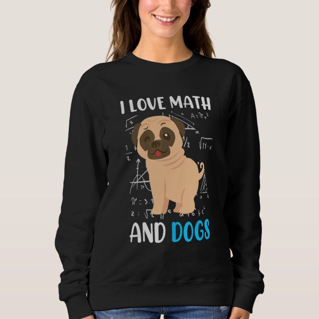 Moletom I love math and dogs mops mathematicians Maths tea (Frente)