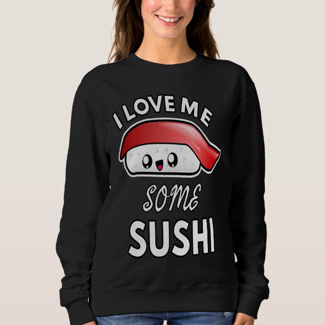 Moletom I Love Me Some Sushi  Cute Sushi Kids and Adults (Frente)