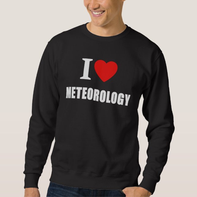 Moletom I Love Meteorology For Climate and Weather Forecas (Frente)