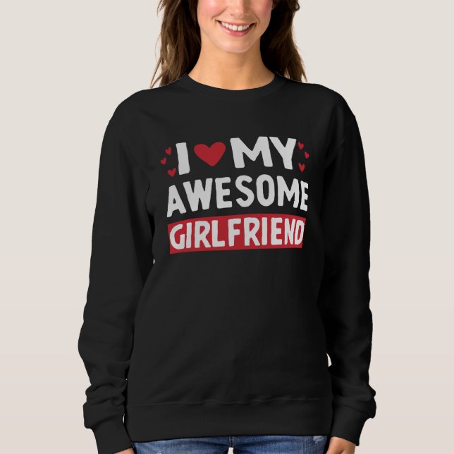 Moletom I Love My Awesome Girlfriend Valentine Day For Men (Frente)