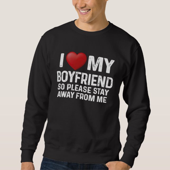 Moletom I Love My Boyfriend So Please Stay Away From Me Co (Frente)