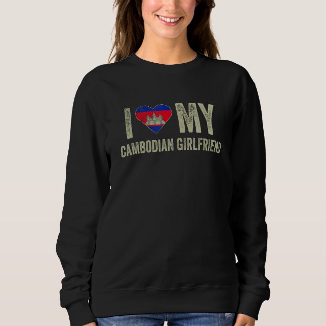 Moletom I Love My Cambodian Girlfriend Cambodia Flag  Boyf (Frente)