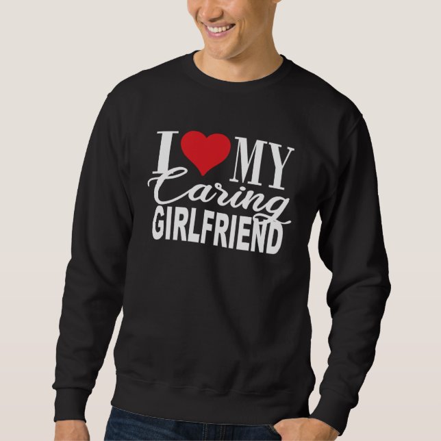 Moletom I Love My Caring Girlfriend Girlfriend  From Boyfr (Frente)