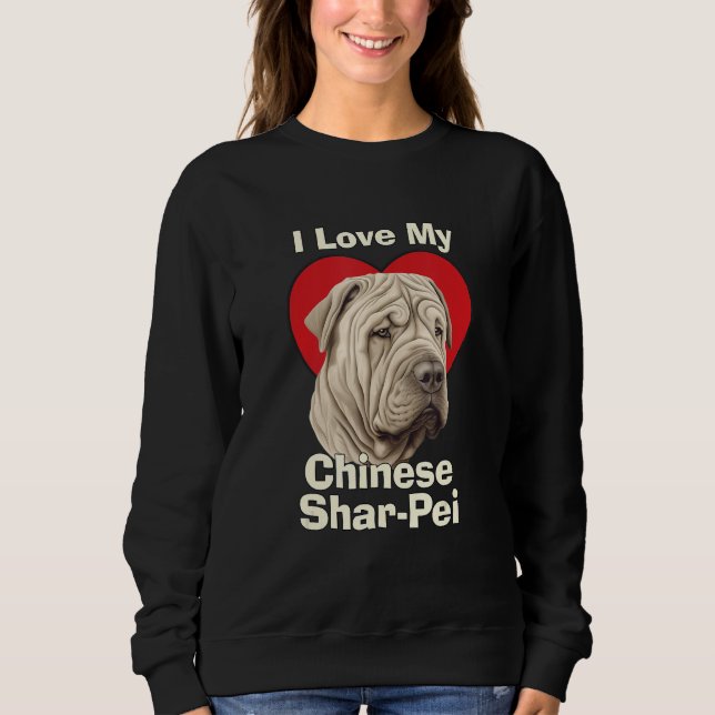 Moletom I Love My Chinese Shar-Pei Puppy Dog (Frente)