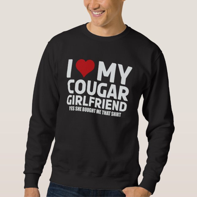 Moletom I Love My Cougar Girlfriend Yes She Bought Me This (Frente)