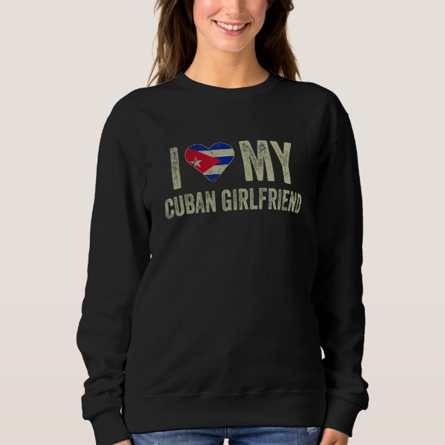 Moletom I Love My Cuban Girlfriend Cuba Flag  Boyfriend (Frente)