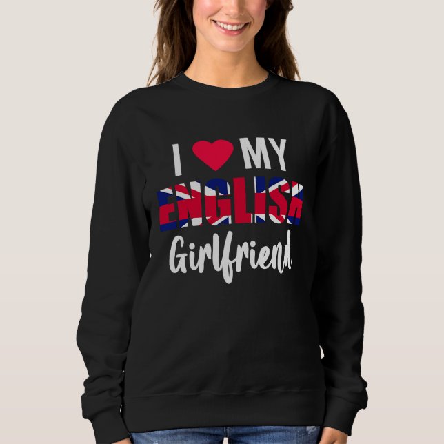 Moletom I Love My English Girlfriend Valentines Day (Frente)