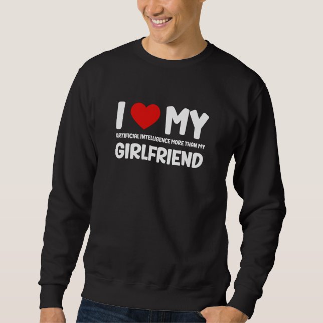 Moletom I Love My Girlfriend AI Chatbot Artificial Intelli (Frente)