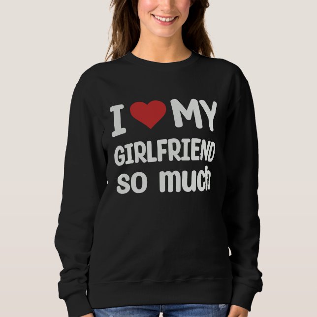 Moletom I Love My Girlfriend So Much  I Heart My Girlfrien (Frente)