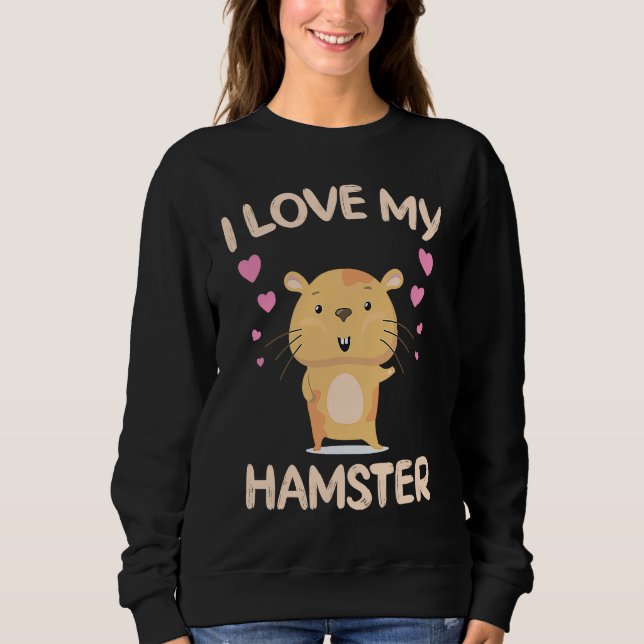 Moletom I Love My Hamster  Hamster Owner Rodent Saying (Frente)
