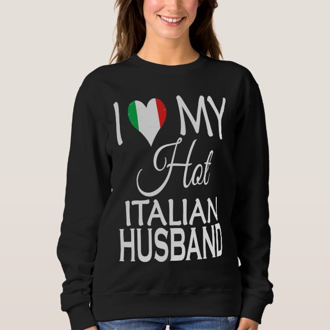 Moletom I Love My Hot Italian Husband  Italy Flag Spouse N (Frente)